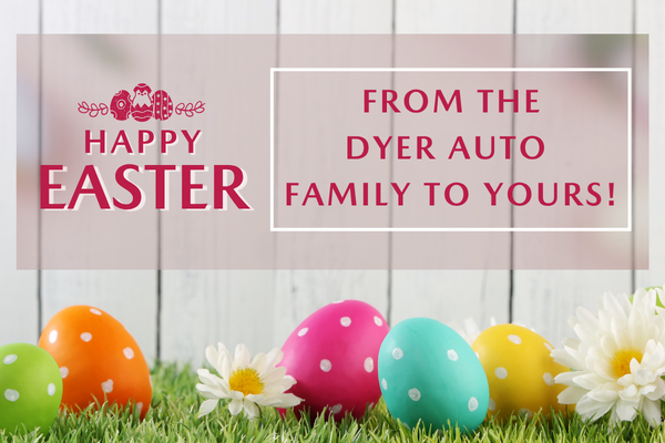 Happy Easter from Dyer!